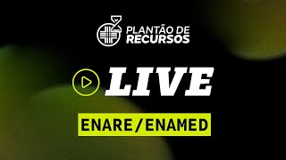 LIVE PLANTÃO DE RECURSOS  - ENARE\/ENAMED