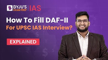 How To Fill DAF-II for UPSC IAS Interview 2023? | UPSC Interview Detailed Application Form Guidance