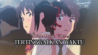 [AMV Indo] Kimi no Nawa, NOAH - Tertinggalkan Waktu | Second Chance