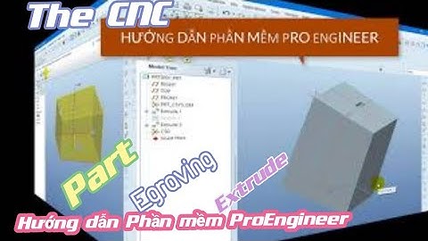 Hướng Dẫn Phần Mềm Pro Engineer - Thiết Kế, Lập Trình CAD CAM Phay Hốc Trên Máy Phay CNC | TheCNC