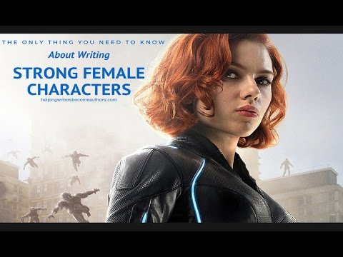 The Only Thing You Need to Know About Writing Strong Female Characters