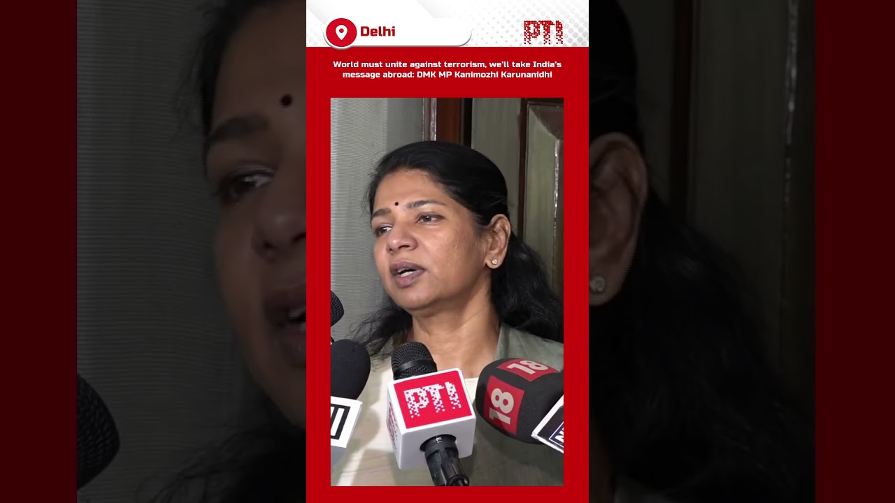 World must unite against terrorism, we’ll take India’s message abroad: DMK MP Kanimozhi Karunanidhi
