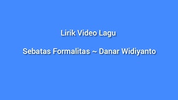 Sebatas Formalitas ~ Danar Widiyanto || Lirik Video Lagu