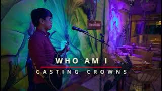 Who Am I - Casting Crowns - Live Acoustic Cover
