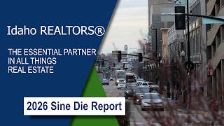 2026 Idaho Legislative Session Sine Die Report — 4 Housing Wins for Idaho REALTORS®