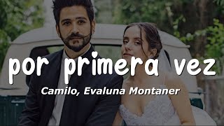 Camilo - Por Primera Vez (Letra\/Lyrics) ft. Evaluna Montaner