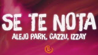 Alejo Park, Cazzu, Izzay - Se Te Nota (Letras)