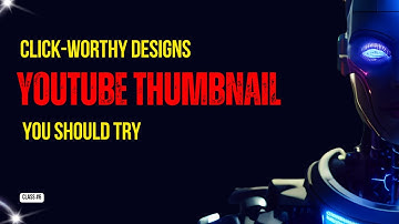 Canva Click Worthy Designs YouTube Thumbnails