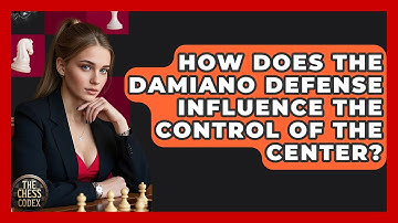 How Does The Damiano Defense Influence The Control Of The Center? - The Chess Codex