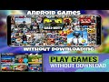 how to play games without install/downloading (android mobile phone)