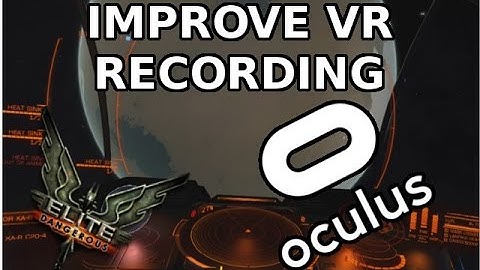 IMPROVE VR RECORDINGS IN ELITE DANGEROUS