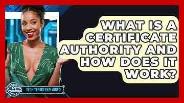 What Is A Certificate Authority And How Does It Work? - Tech Terms Explained