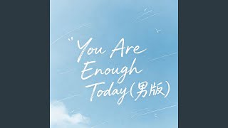 You Are Enough Today