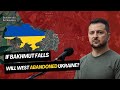 If Bakhmut Falls Will the West Abandoned Ukraine? Ukraine War