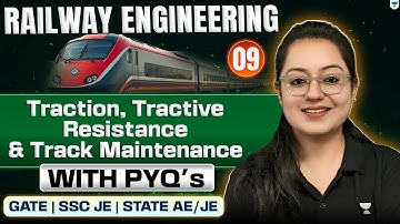 Railway Engineering | 09 | Traction | Tractive Resistance | Track Maintenance | CE | Harshna Verma