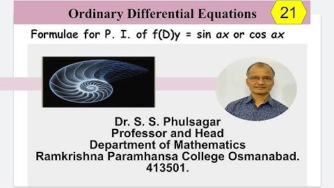 Derivation of formulae to find Particular Integral of f(D)y = sin ax or cos ax. Lect. 21.