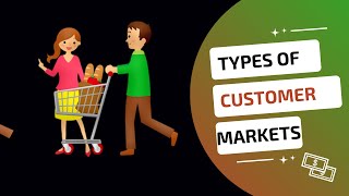 Types of Customer Markets