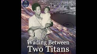 Introducing: Wading Between Two Titans