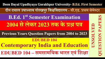 EDUBED104 UNSOLVED QUESTION PAPERS Contemporary India and Education समसामयिकभारत एवं शिक्षा2004-2023