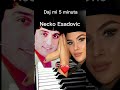 Necko Esadovic Daj mi 5 Minuta