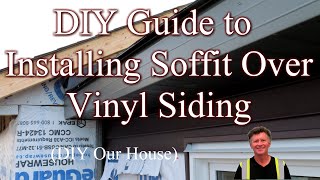 A Step-by-Step Guide to Installing Soffit Over Vinyl Siding