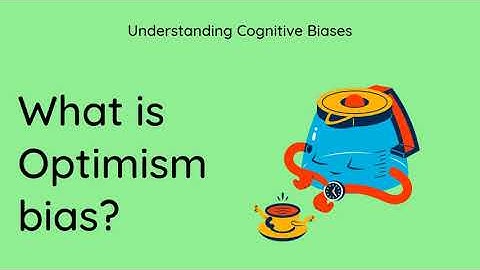 What is Optimism Bias? [Definition and Example] - Understanding Cognitive Biases