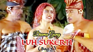 DRAMA GONG BBT JUDUL GST AYU RATIH/LUH SUKERTI BAG.3 BERSAMA LODRA,YUDANA,GANGSAR,GINGSIR,MONGKEG