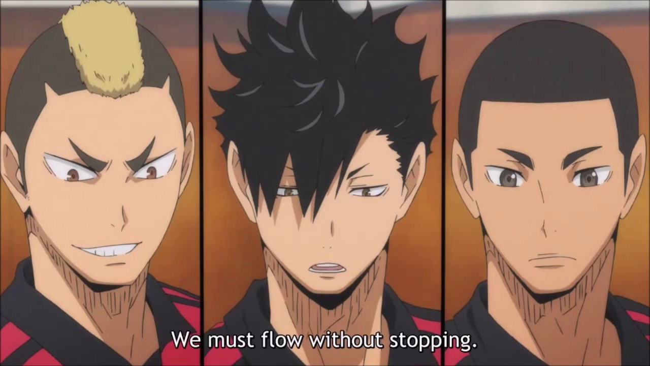 Haikyuu - バレーボール - We are plasma. Let's make our motions fluid. Keep the  oxygen flowing so the brain can work to its full potential. #Kuroo Source: Haikyuu  Anime Lyrics