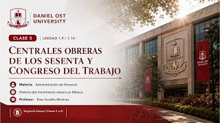Clase 05 Centrales obreras de los sesenta y Congreso del Trabajo