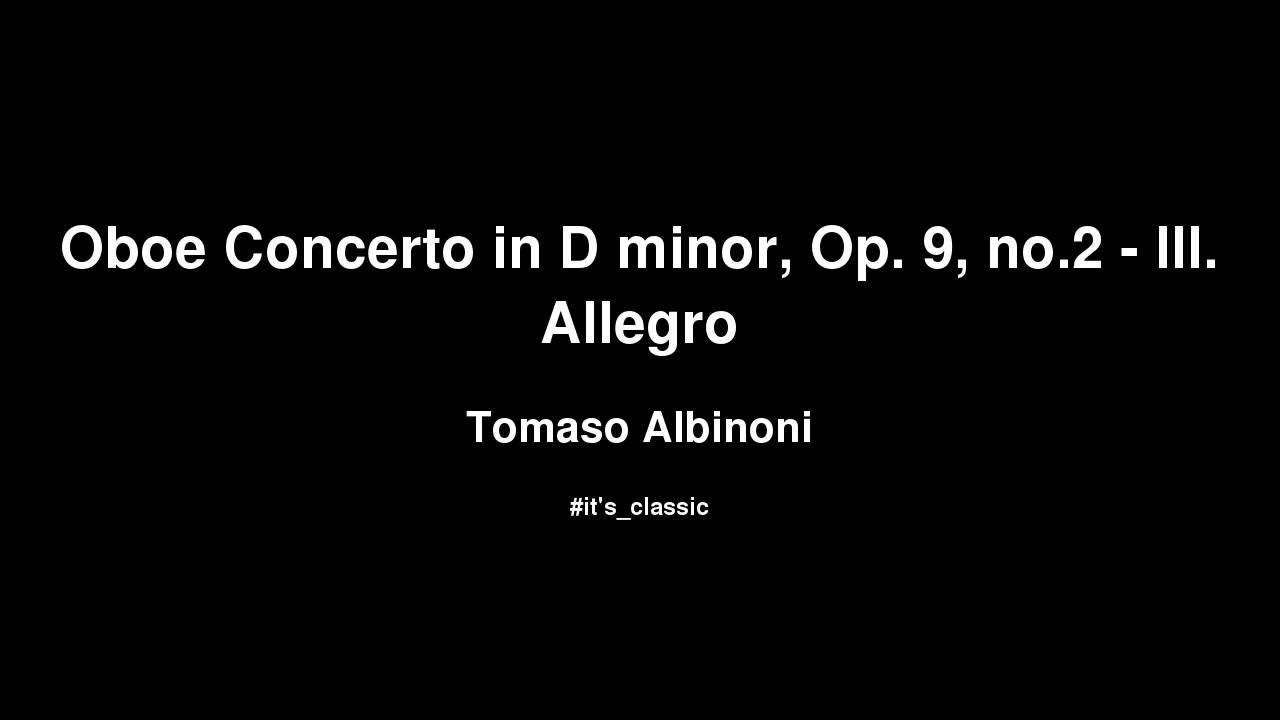 Tomaso Albinoni Oboe Concerto in D minor, Op. 9, no.2 III. Allegro