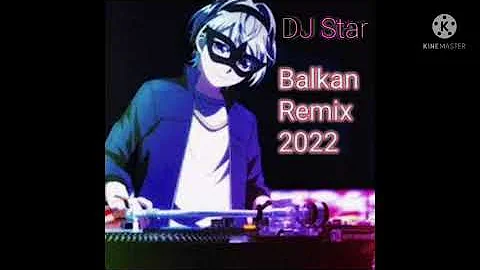 Balkan Remix 2022 by DJ Star | New Balkan Remix 2022