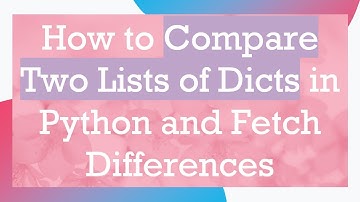 How to Compare Two Lists of Dicts in Python and Fetch Differences