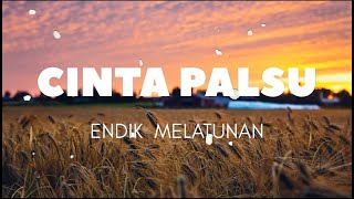 Cinta Palsu - Endik Melatunan | Lirik |