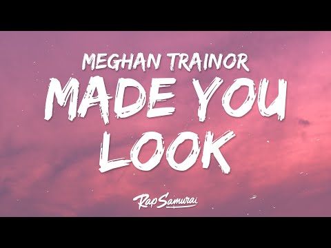 MEGHAN TRAINOR - Made You Look [Lyrics], By Lyrics Lifey