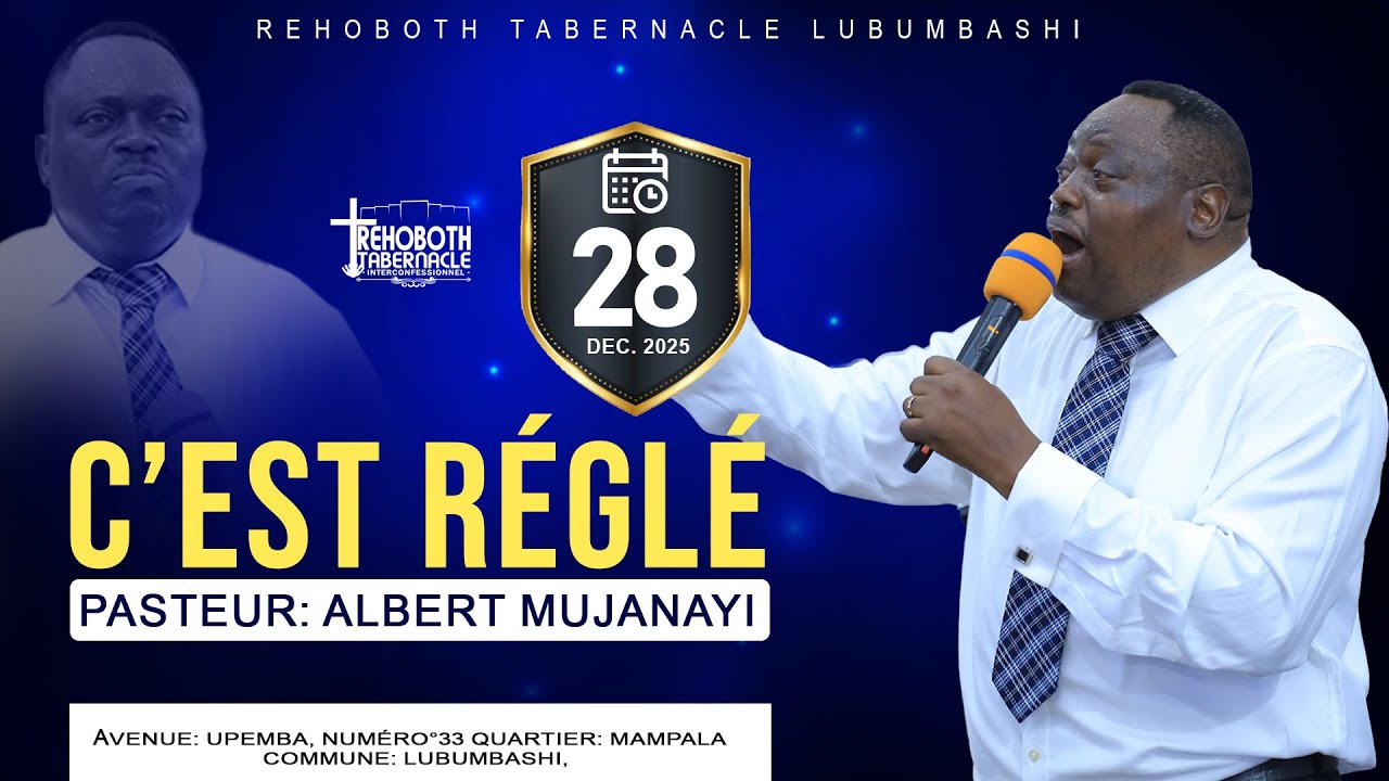 CULTE DE DIMANCHE  28-12-2025  | C'EST REGLE | PASTEUR : Albert MUJANAYI