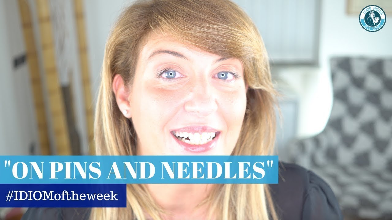 On Pins And Needles English Idiom Youtube