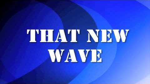 That New Wave Official Intro