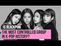 BLACKPINK - The Most Controlled Group In K-pop History?