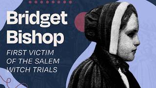 Bridget Bishop | First Victim of Salem Witch Trials