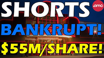 AMC $55M/SHARE! SHORTS GOING BANKRUPT! Short Squeeze Update