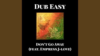 Don't Go Away (feat. Empress J-Love)
