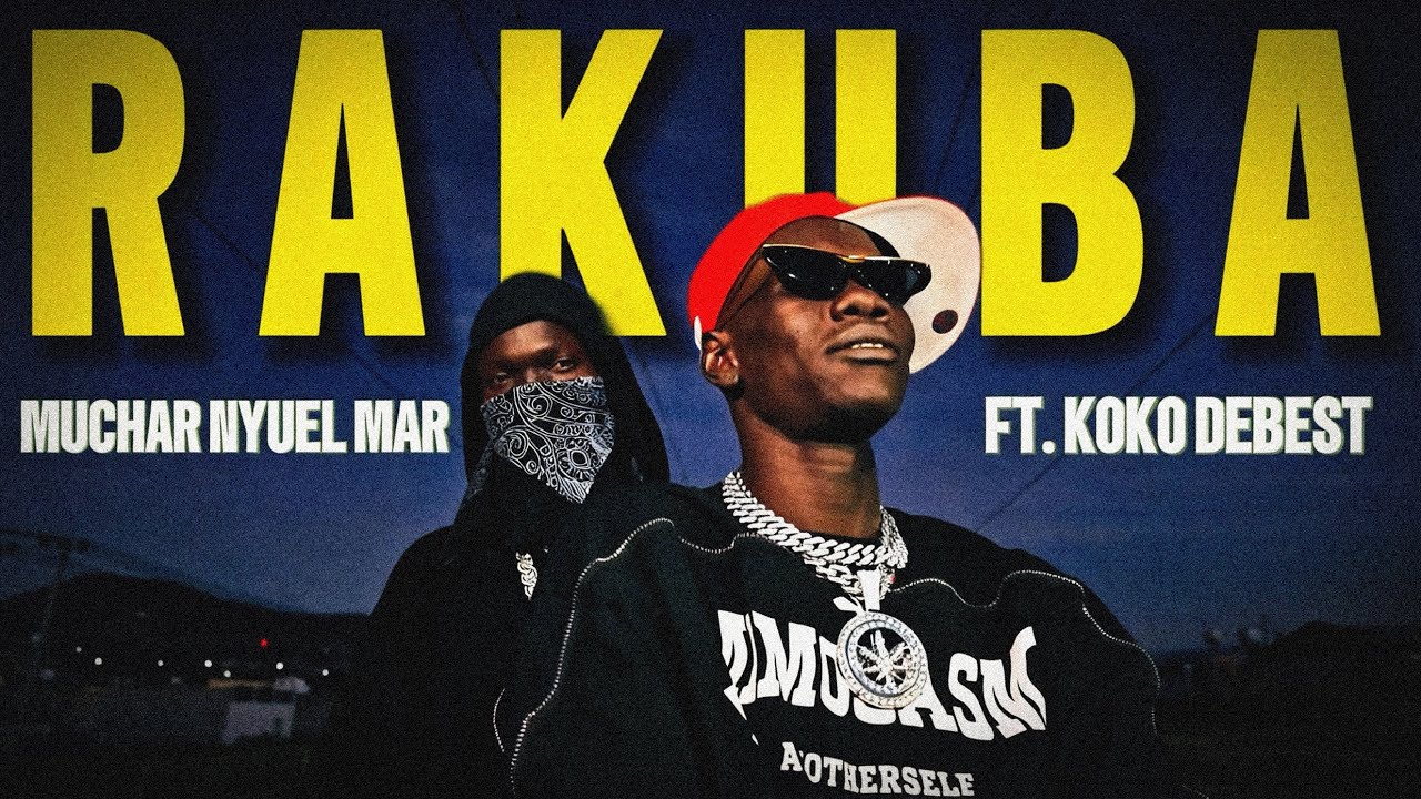 Muchar Nyuel Mar_Rakuba _ft.KOKO DEBEST{ Official music video}