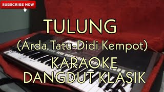 Download Lagu TULUNG - KARAOKE DANGDUT (ARDA TATU-DIDI KEMPOT) MP3