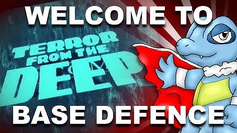 Welcome To Terror From The Deep Base Defence