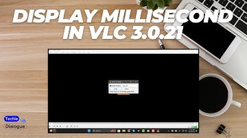 How to Display Millisecond in VLC 3.0.21