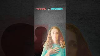 Is It Intuition or Trauma?