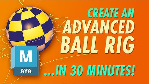 Create an Advanced Ball Rig in 30 Minutes with Maya!