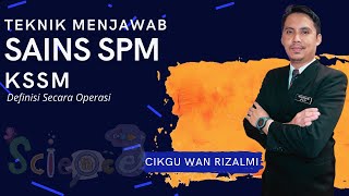 TEKNIK MENJAWAB SAINS SPM KSSM-DEFINISI SECARA OPERASI