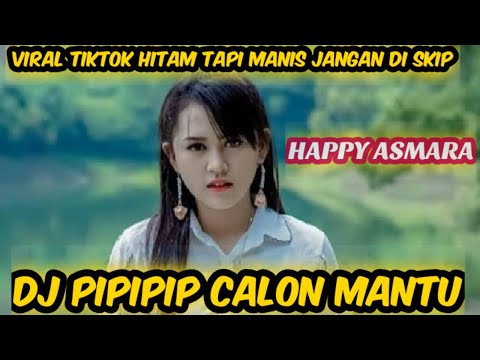 dj-pipipi-calon-mantu-||-hitam-tapi-manis-||-jangan-skip-||-viral-tiktok-2020