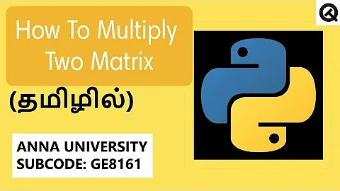 How To Multiply Two Matrix Program Using Python | PythonProgramming #QT #AnnaUniversity #GE8161